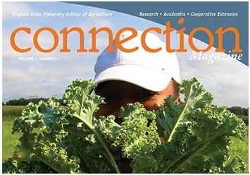 The latest edition of Connection Magazine keeps you connected with Virginia State University's College of Agriculture and Extension programs.